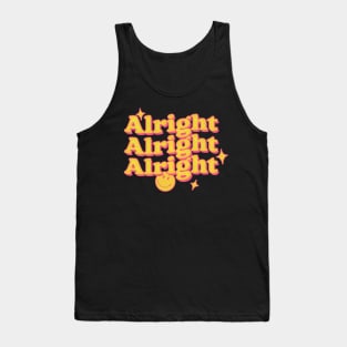 Alright Alright Alright - Dazed & Confused Movie Quote Tank Top